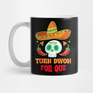 Turn Down Por Que  Mexican Skull Cinco De Mayo Fiesta Mug